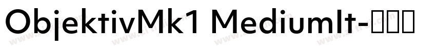 ObjektivMk1 MediumIt字体转换 ObjektivMk1 MediumIt字体转换